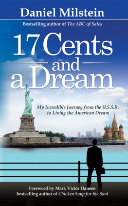 Daniel Milstein - 17 Cents & a Dream: My Incredible Journey from the USSR to Living the American Dream