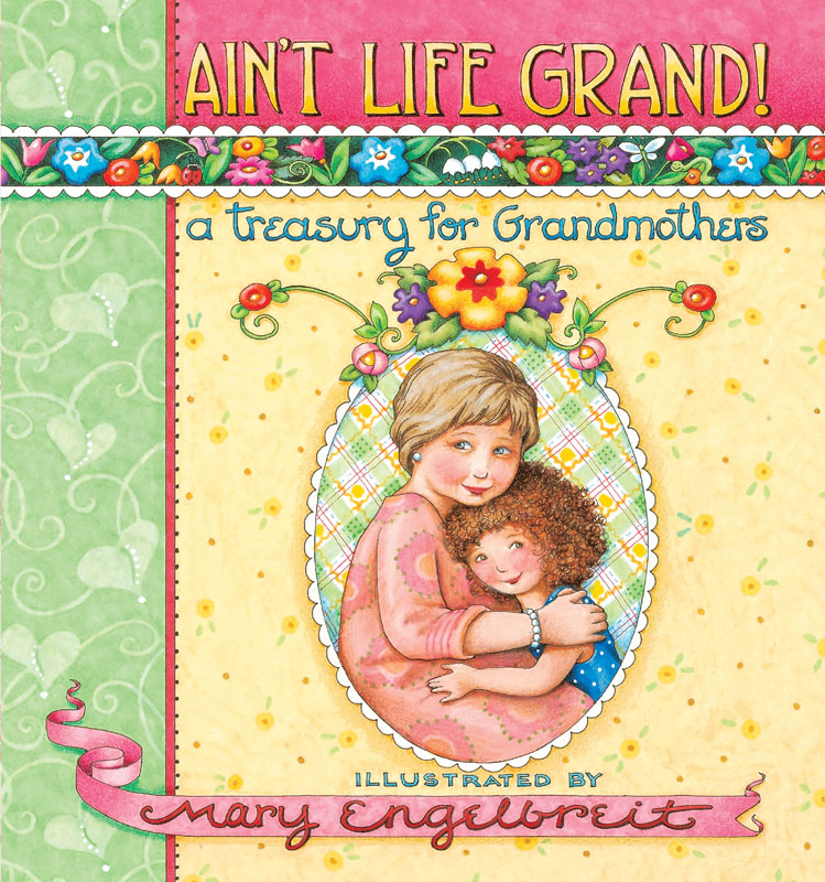 Aint Life Grand a Treasury for Grandmothers B eing grandparents - photo 3