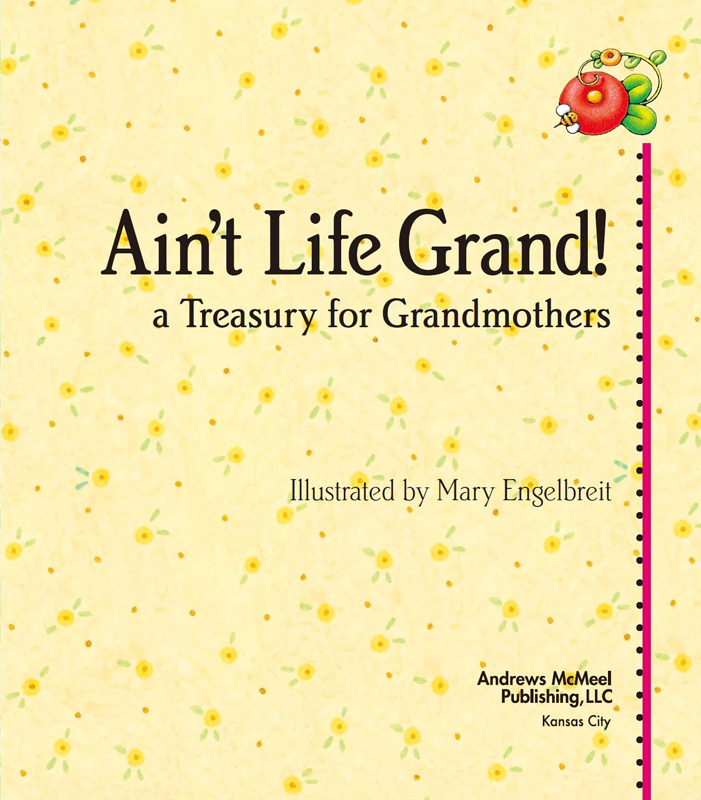 Aint Life Grand a Treasury for Grandmothers B eing grandparents - photo 4