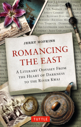 Jerry Hopkins - Romancing the East: A Literary Odyssey from the Heart of Darkness to the River Kwai