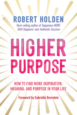 Robert Holden - Higher Purpose: How to Find More Inspiration, Meaning, and Purpose in Your Life