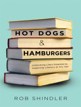 Rob Shindler - Hot Dogs & Hamburgers: Unlocking Lifes Potential by Inspiring Literacy at Any Age