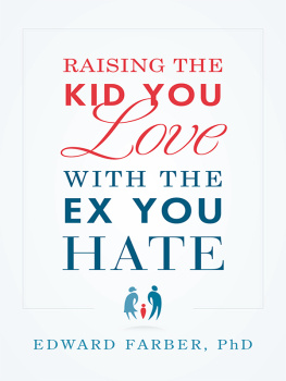 Edward Farber - Raising the Kid You Love With the Ex You Hate