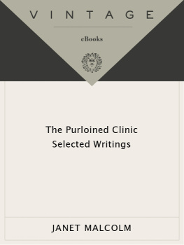 Janet Malcolm - The Purloined Clinic: Selected Writings