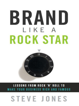 Steve Jones - Brand Like A Rock Star: Lessons from Rock n Roll to Make Your Business Rich and Famous