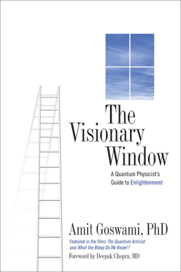 Amit Goswami - The Visionary Window: A Quantum Physicists Guide to Enlightenment