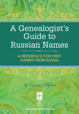 Connie Ellefson - A Genealogists Guide to Russian Names: A Reference for First Names from Russia