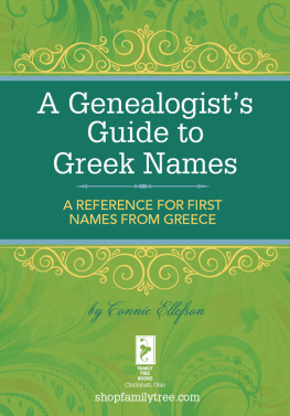 Connie Ellefson - A Genealogists Guide to Greek Names: A Reference for First Names from Greece