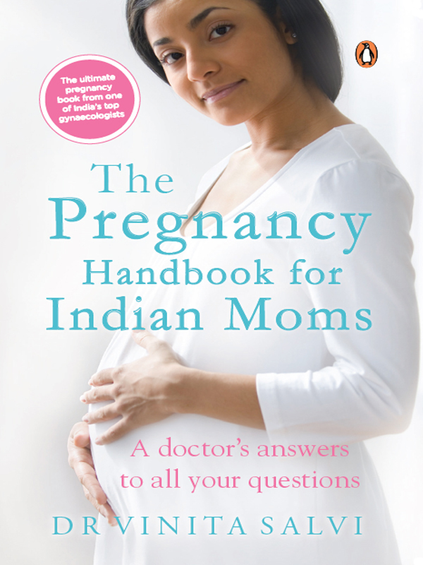 The Pregnancy Handbook for Indian Moms A Doctors Answers to All Your Questions - image 3