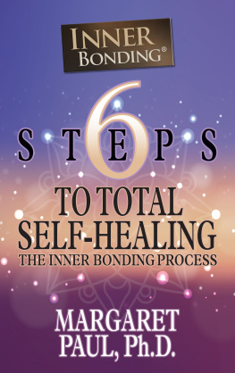 Margaret Paul 6 Steps to Total Self-Healing: The Inner Bonding Process