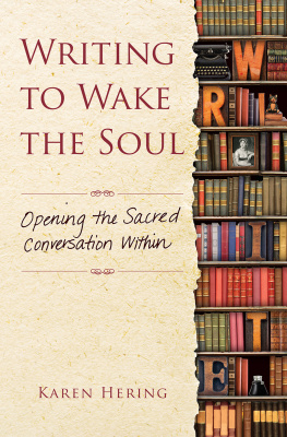 Karen Hering - Writing to Wake the Soul: Opening the Sacred Conversation Within