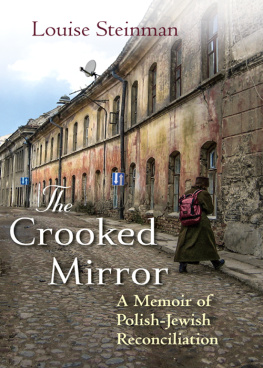 Louise Steinman The Crooked Mirror: A Memoir of Polish-Jewish Reconciliation