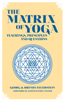 Georg Feuerstein - The Martix of Yoga: Teachings, principles and Questions