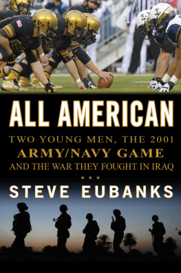 Steve Eubanks - All American: Two Young Men, the 2001 Army-Navy Game and the War They Fought in Iraq