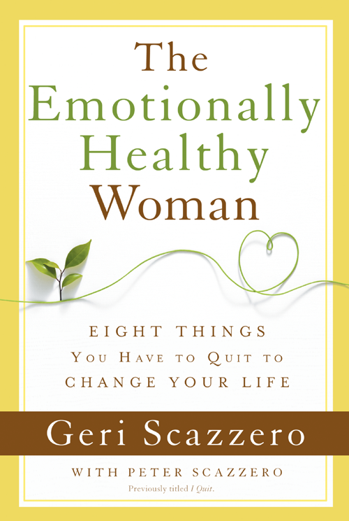 The Emotionally Healthy Woman EIGHT THINGS Y OU H AVE TO Q UIT TO CHANGE YOUR - photo 1