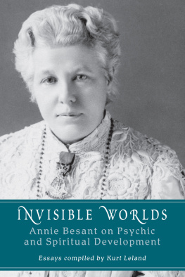 Kurt Leland Invisible Worlds: Annie Besant on Psychic and Spiritual Development