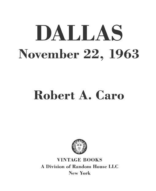 FIRST VINTAGE EBOOKS EDITION OCTOBER 2013 Copyright 2012 by Robert A Caro - photo 2