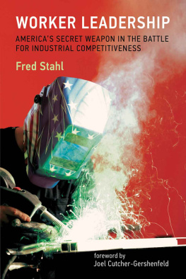 Fred Stahl - Worker Leadership: Americas Secret Weapon in the Battle for Industrial Competitiveness