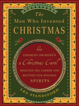 Les Standiford The Man Who Invented Christmas: How Charles Dickenss A Christmas Carol Rescued His Career and Revived Our Holiday Spirits