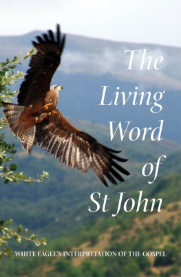 White Eagle The Living Word of St. John: White Eagles Interpretation of the Gospel