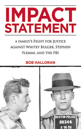 Bob Halloran - Impact Statement: A Familys Fight for Justice against Whitey Bulger, Stephen Flemmi, and the FBI