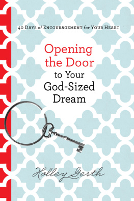 Holley Gerth - Opening the Door to Your God-Sized Dream: 40 Days of Encouragement for Your Heart