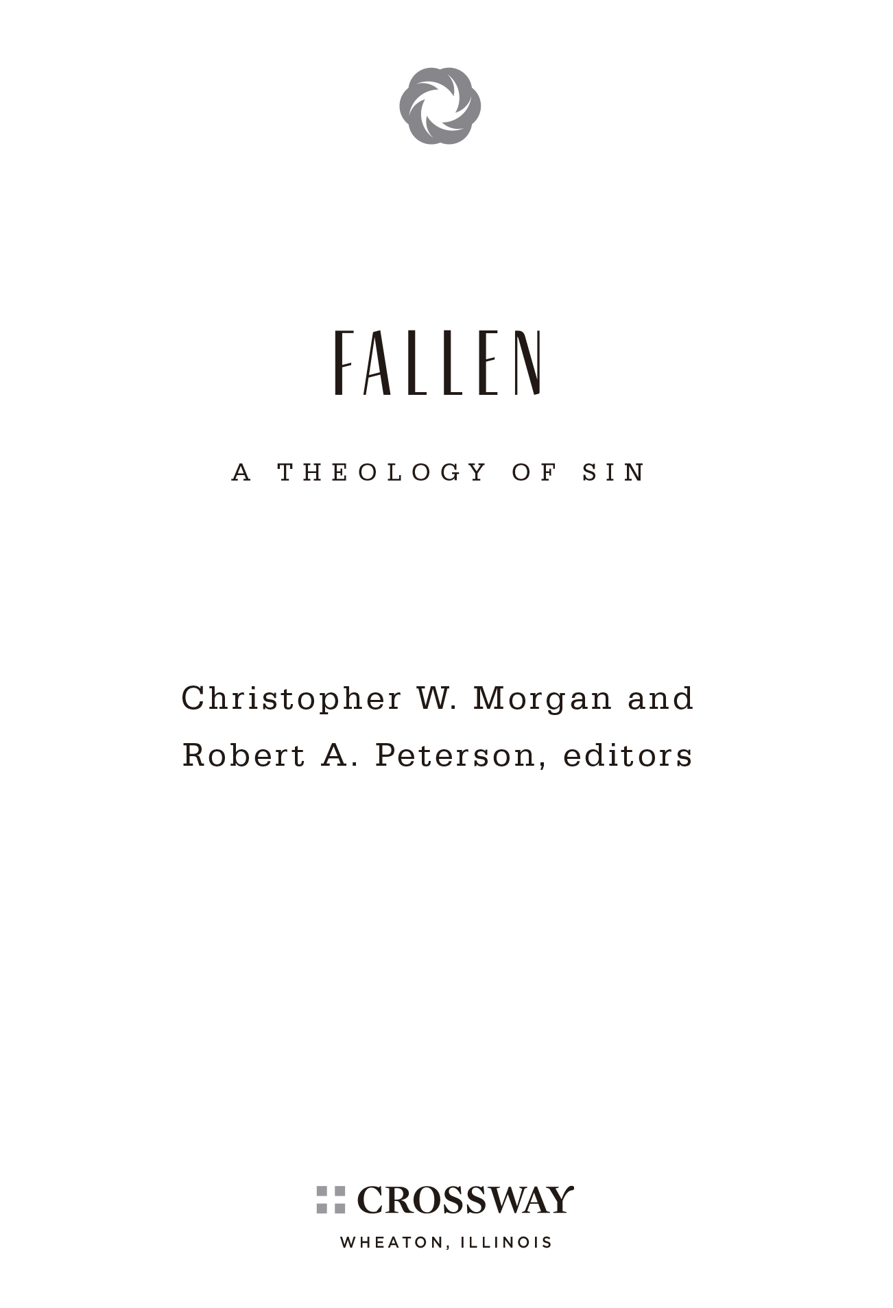 Fallen A Theology of Sin Copyright 2013 by Christopher W Morgan and Robert - photo 6