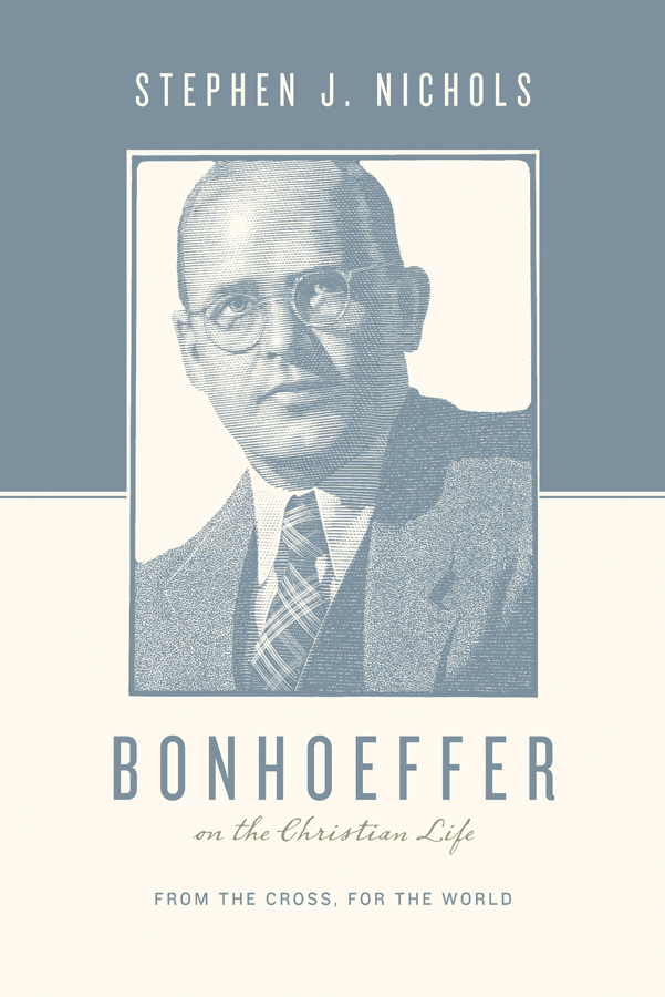 Bonhoeffer on the Christian Life From the Cross for the World Copyright 2013 - photo 1