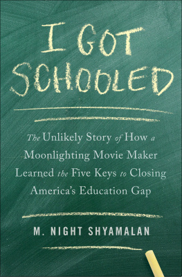 M. Night Shyamalan - I Got Schooled: The Unlikely Story of How a Moonlighting Movie Maker Learned the Five Keys to Closing Americas Education Gap