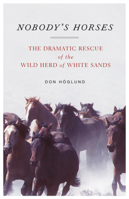 Don Höglund - Nobodys Horses: The Dramatic Rescue of the Wild Herd of White Sands