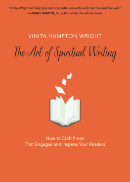 Vinita Hampton Wright - The Art of Spiritual Writing: How to Craft Prose That Engages and Inspires Your Readers