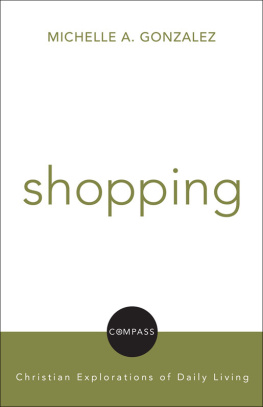 Michelle Gonazlez Maldonado Shopping: Christian Explorations Of Daily Living