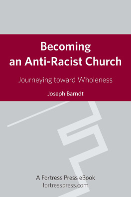 Joseph Barndt - Becoming an Anti-Racist Church: Journeying Toward Wholeness