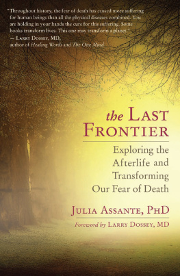 Julia Assante The Last Frontier: Exploring the Afterlife and Transforming Our Fear of Death