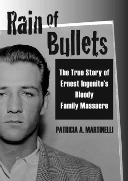 Patricia A. Martinelli - Rain of Bullets: The True Story of Ernest Ingenitos Bloody Family Massacre