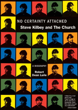 Robert Dean Lurie - No Certainty Attached: Steve Kilbey and The Church: A Biography