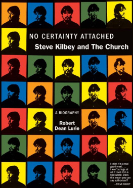 Robert Dean Lurie No Certainty Attached: Steve Kilbey and The Church: A Biography