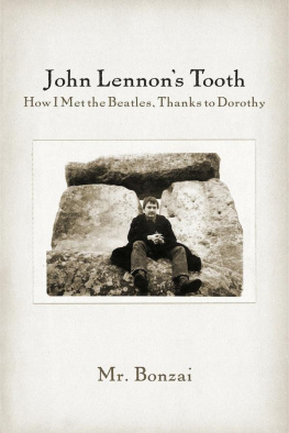 Mr. Bonzai - John Lennons Tooth: How I Met the Beatles, Thanks to Dorothy