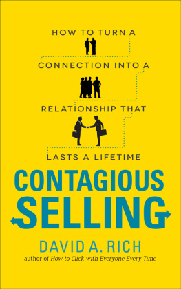 David Rich Contagious Selling: How to Turn a Connection Into a Relationship That Lasts a Lifetime