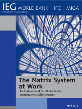 World Bank The Matrix System at Work: An Evaluation of the World Banks Organizational Effectiveness