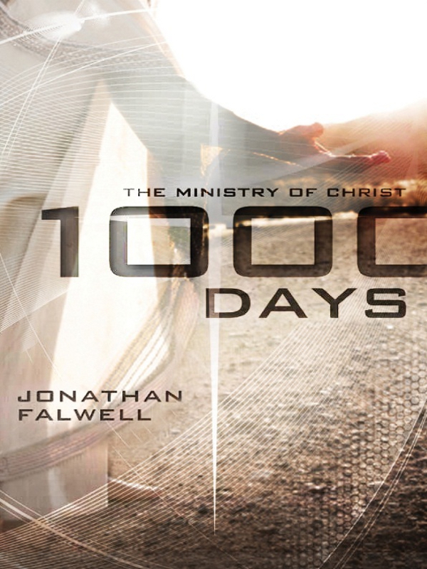 1000 DAYS 1000 DAYS THE MINISTRY OF CHRIST Jonathan Falwell 2012 - photo 1