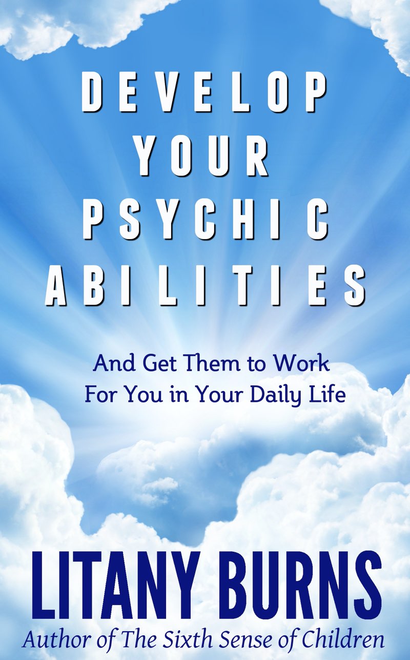 Develop Your Psychic Abilities And Get Them to Work in Your Daily Life Litany - photo 1