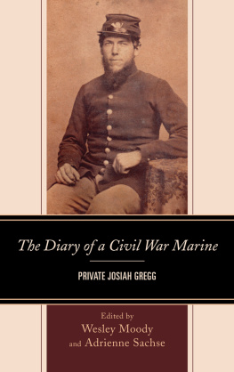 Adrienne Sachse The Diary of a Civil War Marine: Private Josiah Gregg