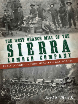 Andy Mark The West Branch Mill of the Sierra Lumber Company: Early Logging in Northeastern California