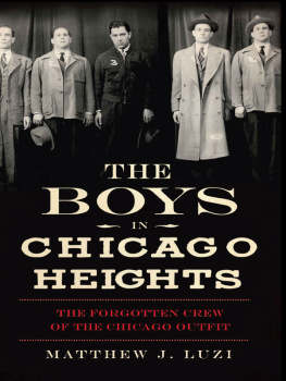 Matthew J. Luzi - The Boys in Chicago Heights: the Forgotten Crew of the Chicago Outfit