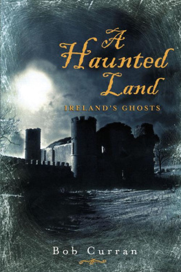 Dr. Robert Curran - A Haunted Land: Irelands Ghosts