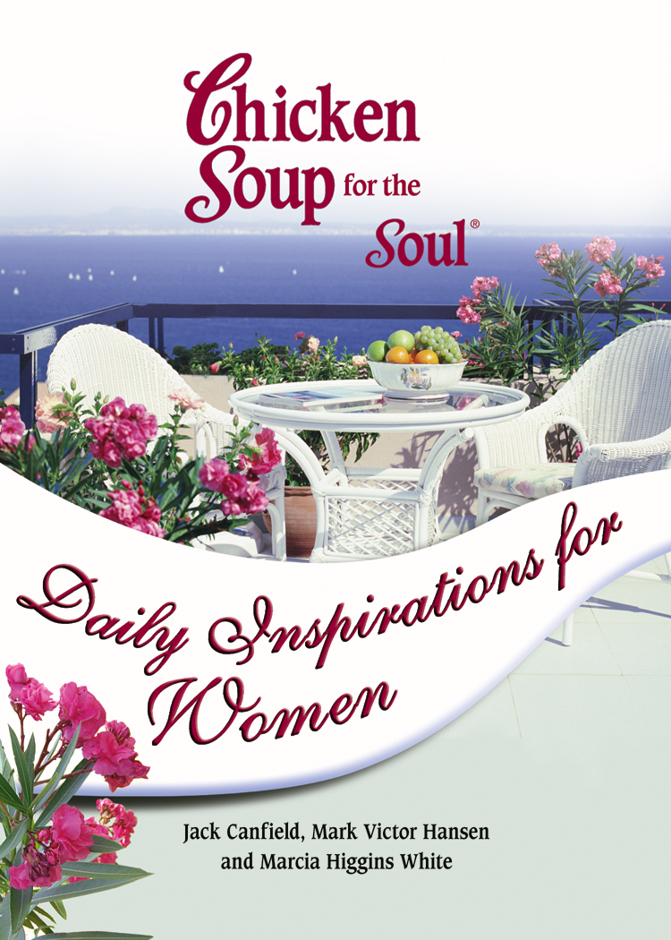 Chicken Soup for the Soul Daily Inspirations for Women Jack Canfield - photo 1