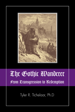 Tyler R. Tichelaar - The Gothic Wanderer: From Transgression to Redemption; Gothic Literature from 1794 - Present