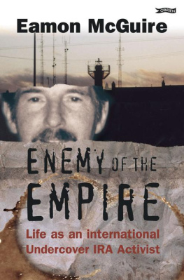 Eamon McGuire Enemy of the Empire: Life as an International Undercover IRA Activist