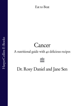 Dr. Rosy Daniel - Cancer: A Nutritional Guide with 40 Delicious Recipes (Eat to Beat)